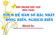 Tìm m để hàm số bậc nhất đồng biến, nghịch biến trên R lớp 9 - Hỏi nhanh đáp gọn